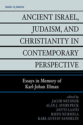 Ancient Israel, Judaism, and Christianity in Contemporary Perspective: Essays in Memory of Karl-Johan Illman (Studies in Judaism)