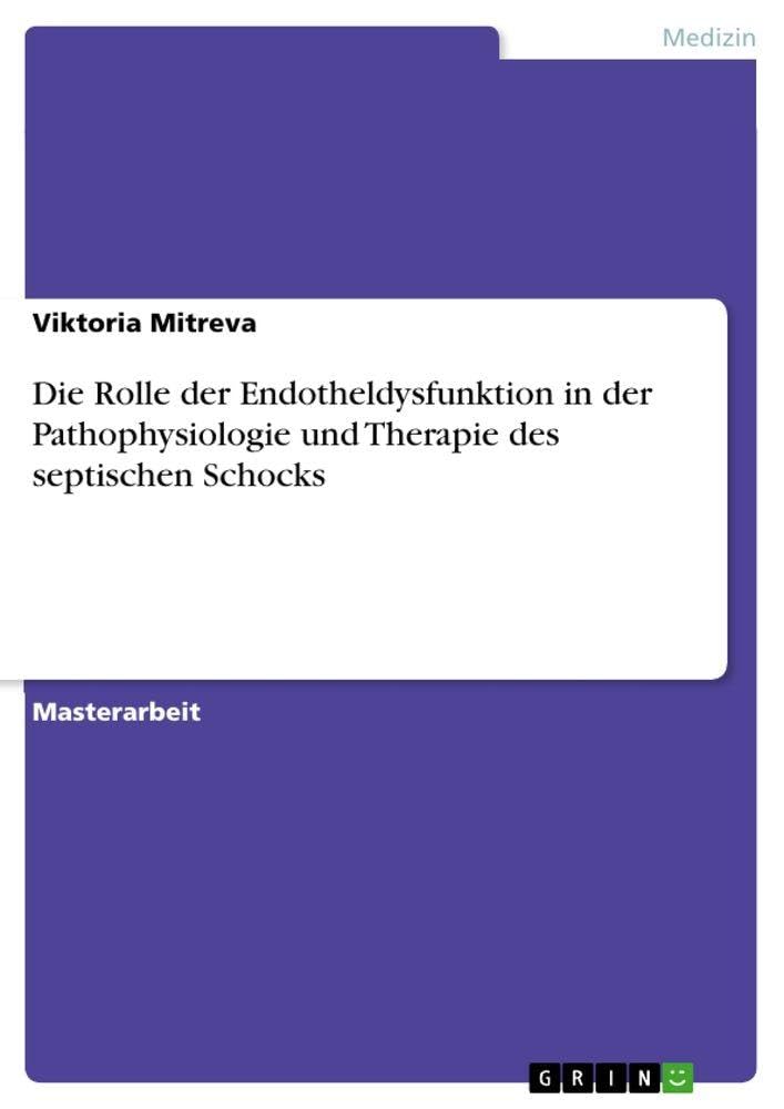 Die Rolle der Endotheldysfunktion in der Pathophysiologie und Therapie des septischen Schocks