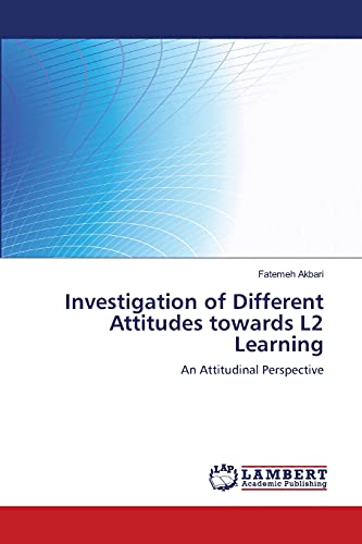 Investigation of Different Attitudes towards L2 Learning: An Attitudinal Perspective