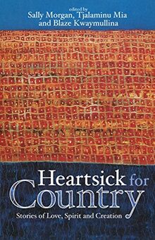 Heartsick for Country: Stories of Love, Spirit and Creation