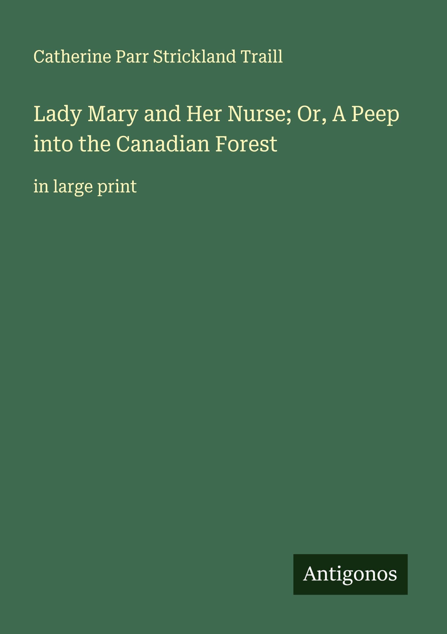 Lady Mary and Her Nurse; Or, A Peep into the Canadian Forest: in large print