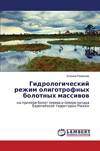 Gidrologicheskiy rezhim oligotrofnykh bolotnykh massivov: na primere bolot severa i severo-zapada Evropeyskoy territorii Rossii