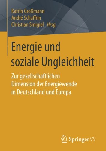Energie und soziale Ungleichheit: Zur gesellschaftlichen Dimension der Energiewende in Deutschland und Europa