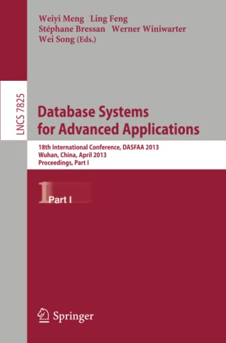 Database Systems for Advanced Applications: 18th International Conference, DASFAA 2013, Wuhan, China, April 22-25, 2013. Proceedings, Part I (Lecture Notes in Computer Science, Band 7825)