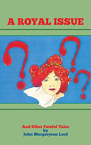 A Royal Issue: And Other Fateful Tales