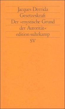 Gesetzeskraft: Der »mystische Grund der Autorität« (edition suhrkamp)