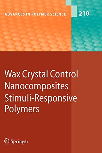 Wax Crystal Control - Nanocomposites - Stimuli-Responsive Polymers (Advances in Polymer Science, Band 210)
