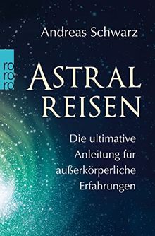 Astralreisen: Die ultimative Anleitung für außerkörperliche Erfahrungen