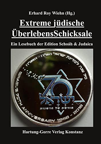 Extreme jüdische ÜberlebensSchicksale: Ein Lesebuch der Edition Schoáh & Judaica