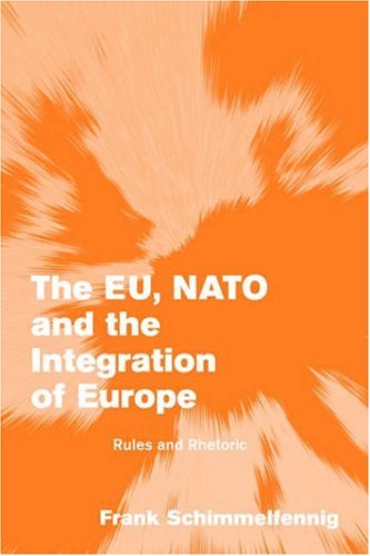 EU NATO Integration Europe: Rules and Rhetoric (Themes in European Governance)