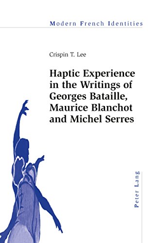Haptic Experience in the Writings of Georges Bataille, Maurice Blanchot and Michel Serres (Modern French Identities)