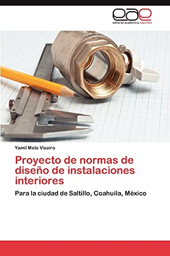 Proyecto de normas de diseño de instalaciones interiores: Para la ciudad de Saltillo, Coahuila, México