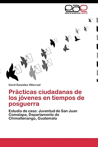 Prácticas ciudadanas de los jóvenes en tiempos de posguerra: Estudio de caso: Juventud de San Juan Comalapa, Departamento de Chimaltenango, Guatemala