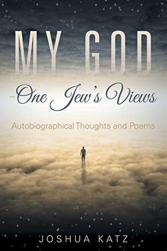 My God-One Jew's Views: Autobiographical Thoughts and Poems