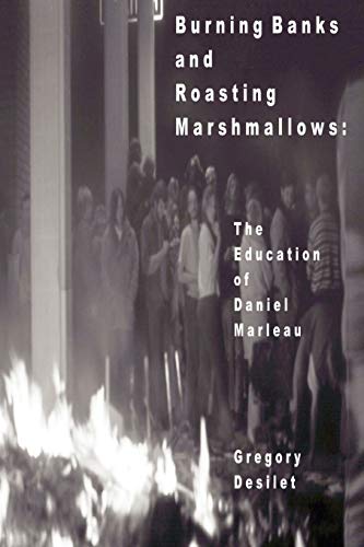 Burning Banks and Roasting Marshmallows: The Education of Daniel Marleau