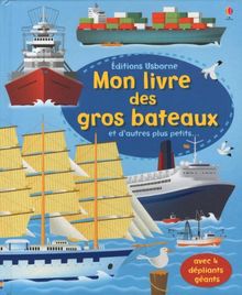 Mon livre des gros bateaux : et d'autres plus petits... : avec 4 dépliants géants