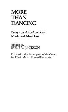 More Than Dancing: Essays on Afro-American Music and Musicians (Contributions in Afro-american & African Studies)