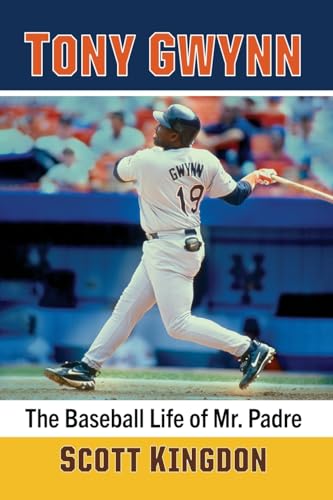 Tony Gwynn: The Baseball Life of Mr. Padre