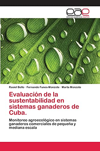 Evaluación de la sustentabilidad en sistemas ganaderos de Cuba.: Monitoreo agroecológico en sistemas ganaderos comerciales de pequeña y mediana escala