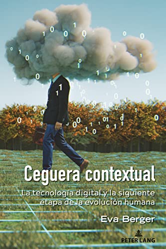Ceguera contextual: La tecnología digital y la siguiente etapa de la evolución humana (Understanding Media Ecology)