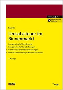 Umsatzsteuer im Binnenmarkt: Innergemeinschaftlicher Erwerb. Innergemeinschaftliche Lieferung. Grenzüberschreitende Dienstleistungen. Besteuerung in anderen EU-Ländern.