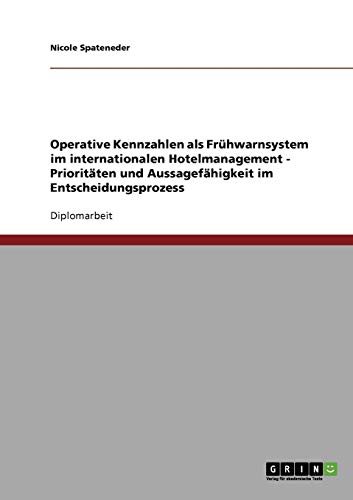 Operative Kennzahlen als Frühwarnsystem im internationalen Hotelmanagement: Prioritäten und Aussagefähigkeit im Entscheidungsprozess