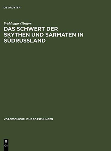 Das Schwert der Skythen und Sarmaten in Südrussland: Dissertationsschrift (Vorgeschichtliche Forschungen, 2,1 = 5, Band 2)