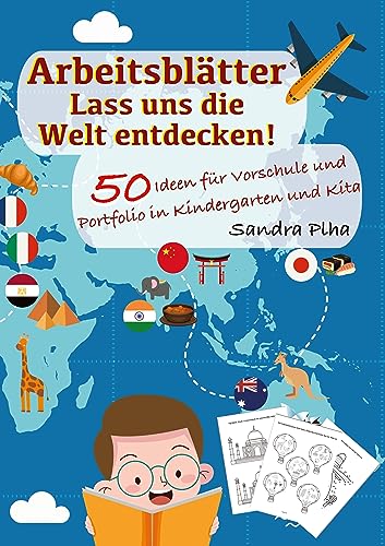 KitaFix-Kreativ: Arbeitsblätter Lass uns die Welt entdecken! (50 Ideen für Vorschule und Portfolio in Kindergarten und Kita): Vorlagen zum Kopieren für Kinder ab 4 Jahren