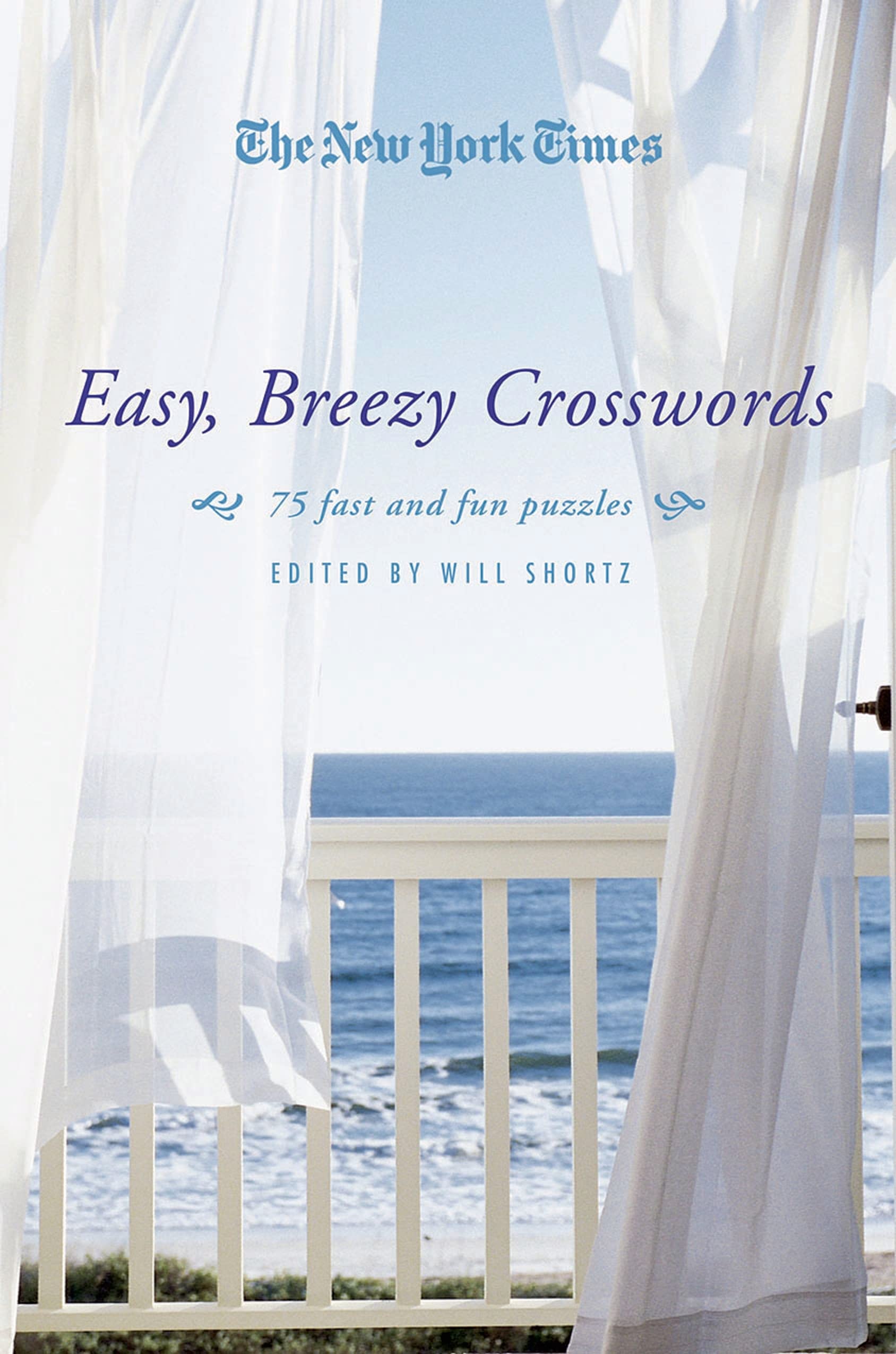 New York Times Easy, Breezy Crosswords: Easy, Breezy Crosswords, 75 Fast and Fun Puzzles