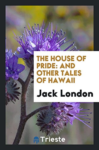 The House of Pride: And Other Tales of Hawaii
