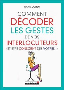 Comment décoder les gestes de vos interlocuteurs (et être conscient des vôtres !)