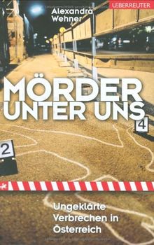 Mörder unter uns: Ungeklärte Verbrechen in Österreich