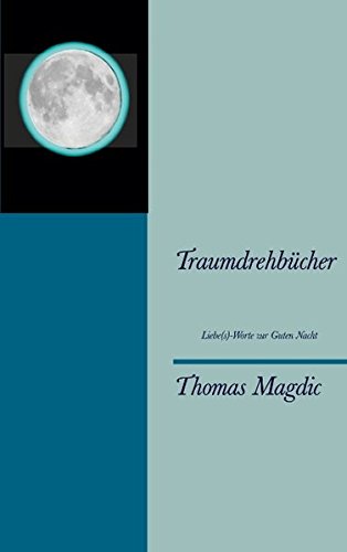 Traumdrehbücher: Liebe(s)-Worte zur Guten Nacht