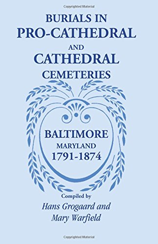 Burials in Pro-Cathedral and Cathedral Cemeteries, Baltimore, Maryland, 1791-1874