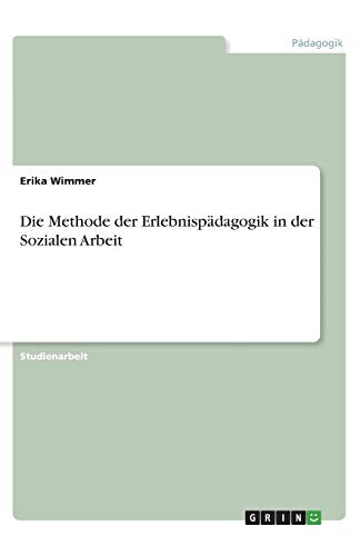 Die Methode der Erlebnispädagogik in der Sozialen Arbeit