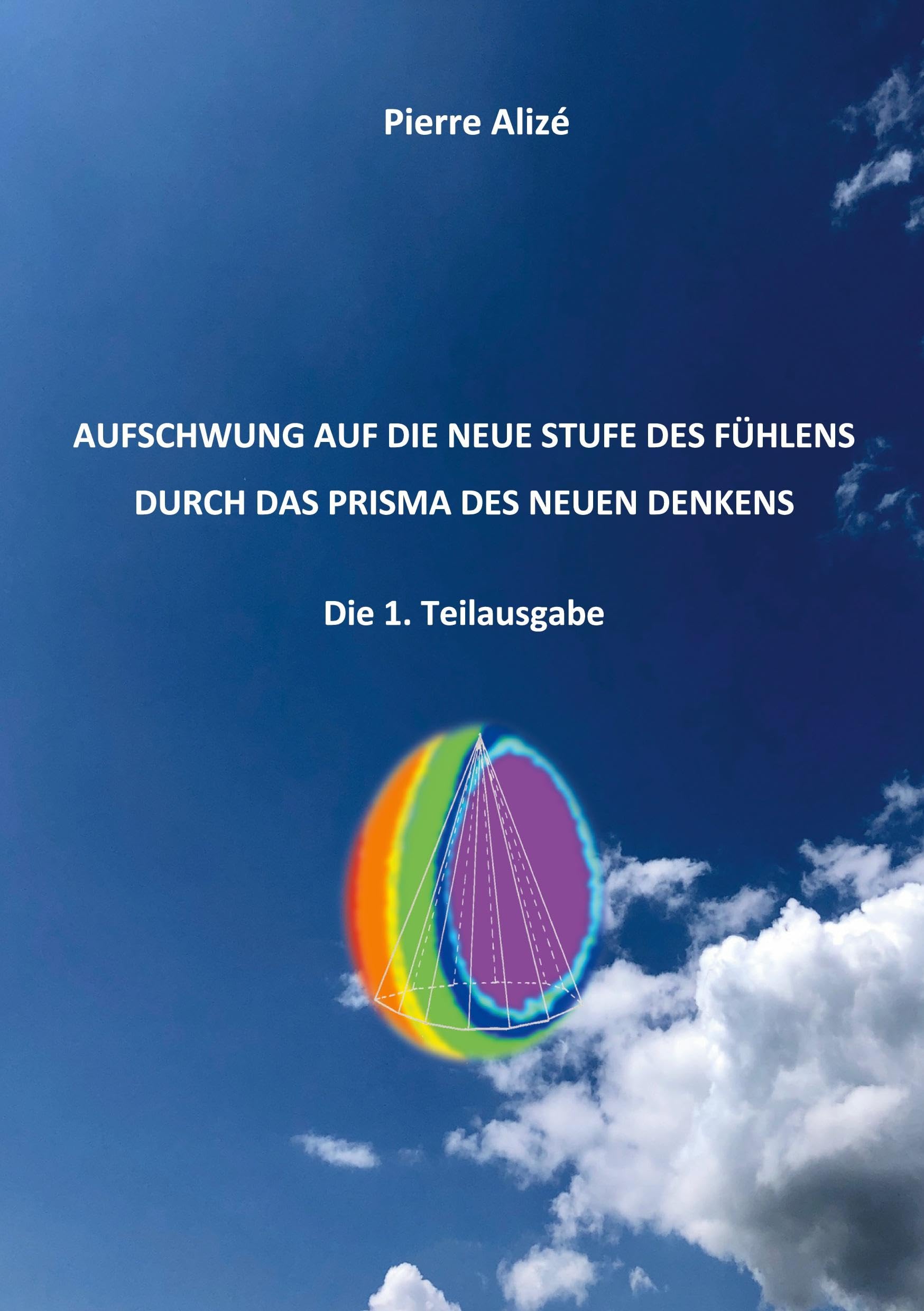 Aufschwung auf die neue Stufe des Fühlens durch das Prisma des neuen Denkens: Die 1. Teilausgabe (Dem lebendigen Denken entgegen)