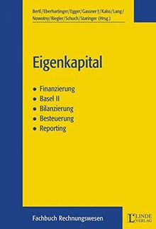 Eigenkapital: Finanzierung, Basel II, Bilanzierung, Besteuerung, Reporting - Sammelband der 5. Wiener Bilanzrechtstage 2004