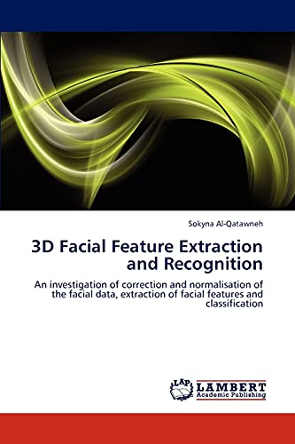 3D Facial Feature Extraction and Recognition: An investigation of correction and normalisation of the facial data, extraction of facial features and classification