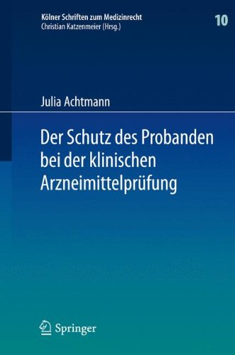Der Schutz des Probanden bei der klinischen Arzneimittelprüfung: unter besonderer Berücksichtigung der Haftung der Beteiligten und der Probandenversicherung (Kölner Schriften zum Medizinrecht)