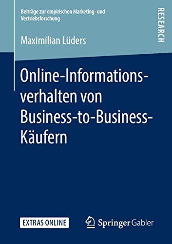 Online-Informationsverhalten von Business-to-Business-Käufern (Beiträge zur empirischen Marketing- und Vertriebsforschung)