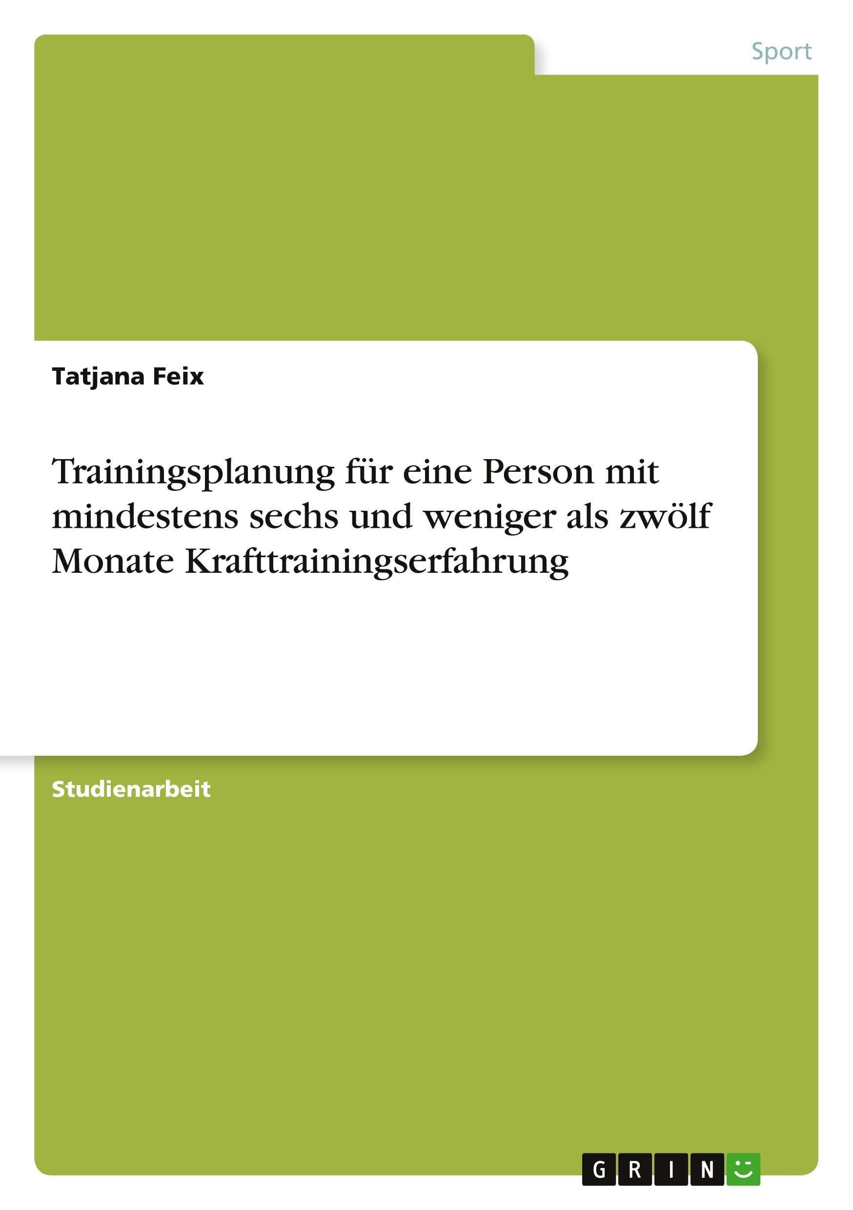 Trainingsplanung für eine Person mit mindestens sechs und weniger als zwölf Monate Krafttrainingserfahrung