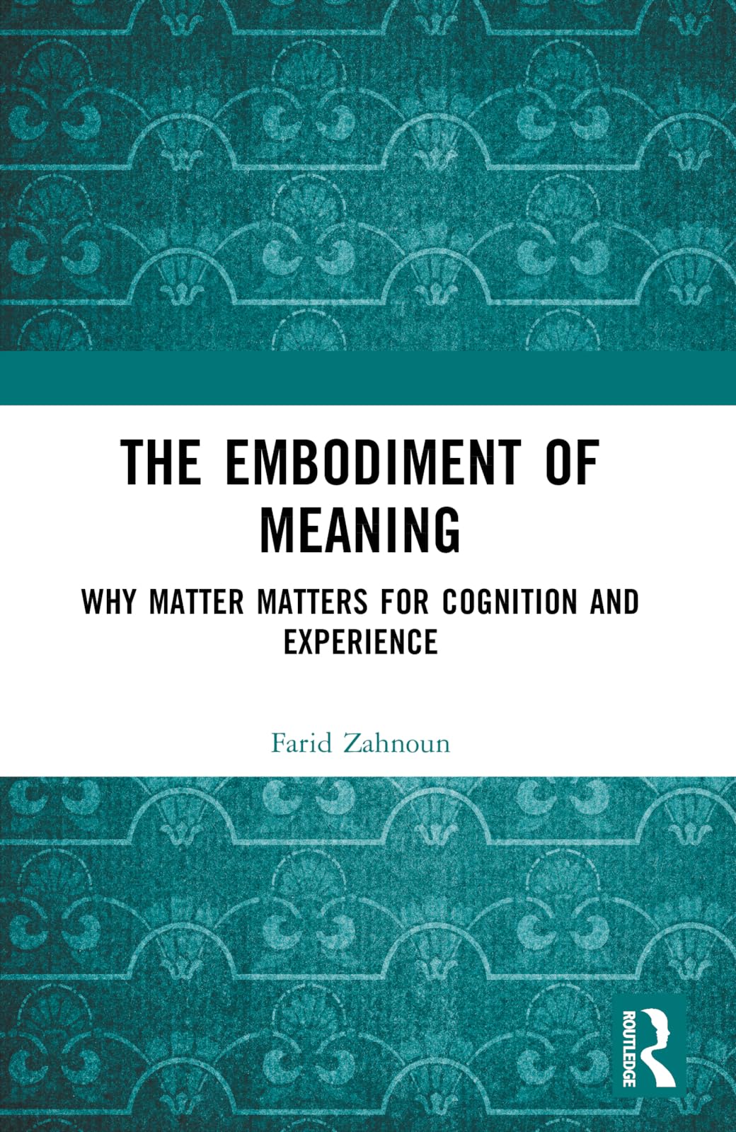 The Embodiment of Meaning: Why Matter Matters for Cognition and Experience