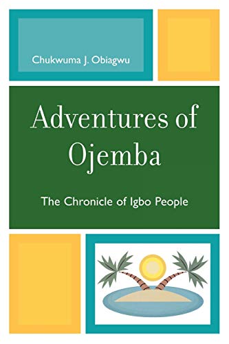 Adventures of Ojemba: The Chronicle of Igbo People