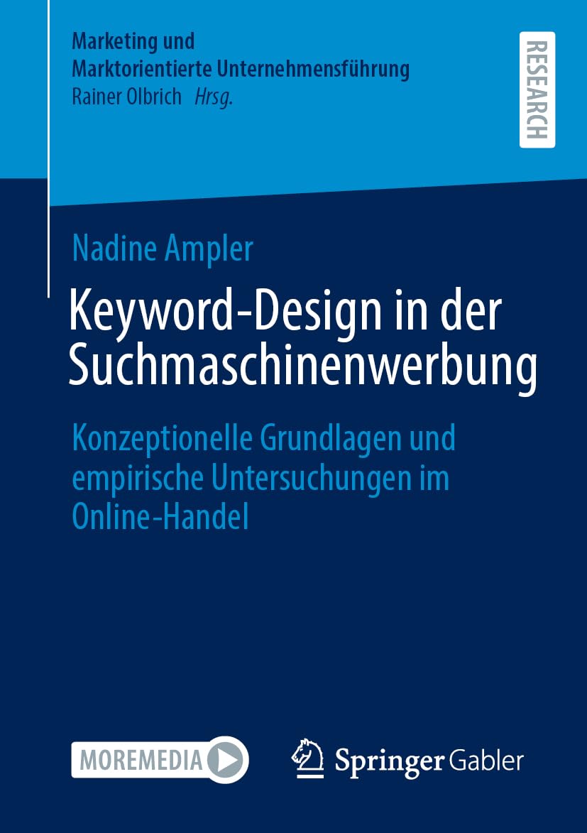 Keyword-Design in der Suchmaschinenwerbung: Konzeptionelle Grundlagen und empirische Untersuchungen im Online-Handel (Marketing und Marktorientierte Unternehmensführung)