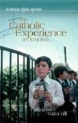 The Catholic Experience in America (American Religious Experience)