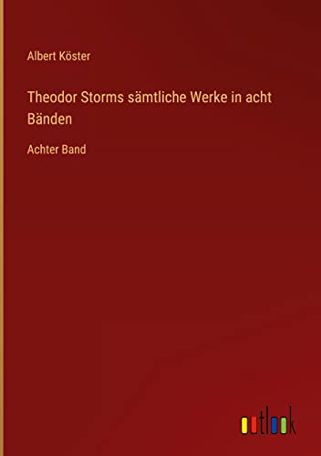 Theodor Storms sämtliche Werke in acht Bänden: Achter Band