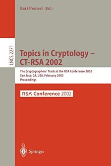 Topics in Cryptology - CT-RSA 2002: The Cryptographer's Track at the RSA Conference 2002, San Jose, CA, USA, February 18-22, 2002, Proceedings (Lecture Notes in Computer Science, 2271, Band 2271)