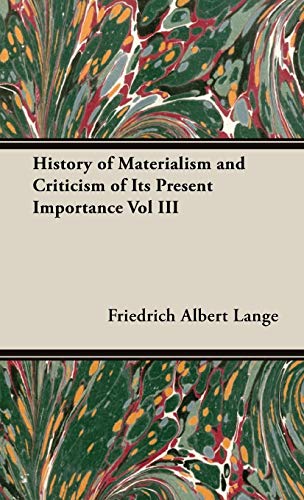 History of Materialism and Criticism of Its Present Importance Vol III