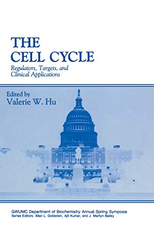 The Cell Cycle: Regulators, Targets, And Clinical Applications (Gwumc Department Of Biochemistry And Molecular Biology Annual Spring Symposia)