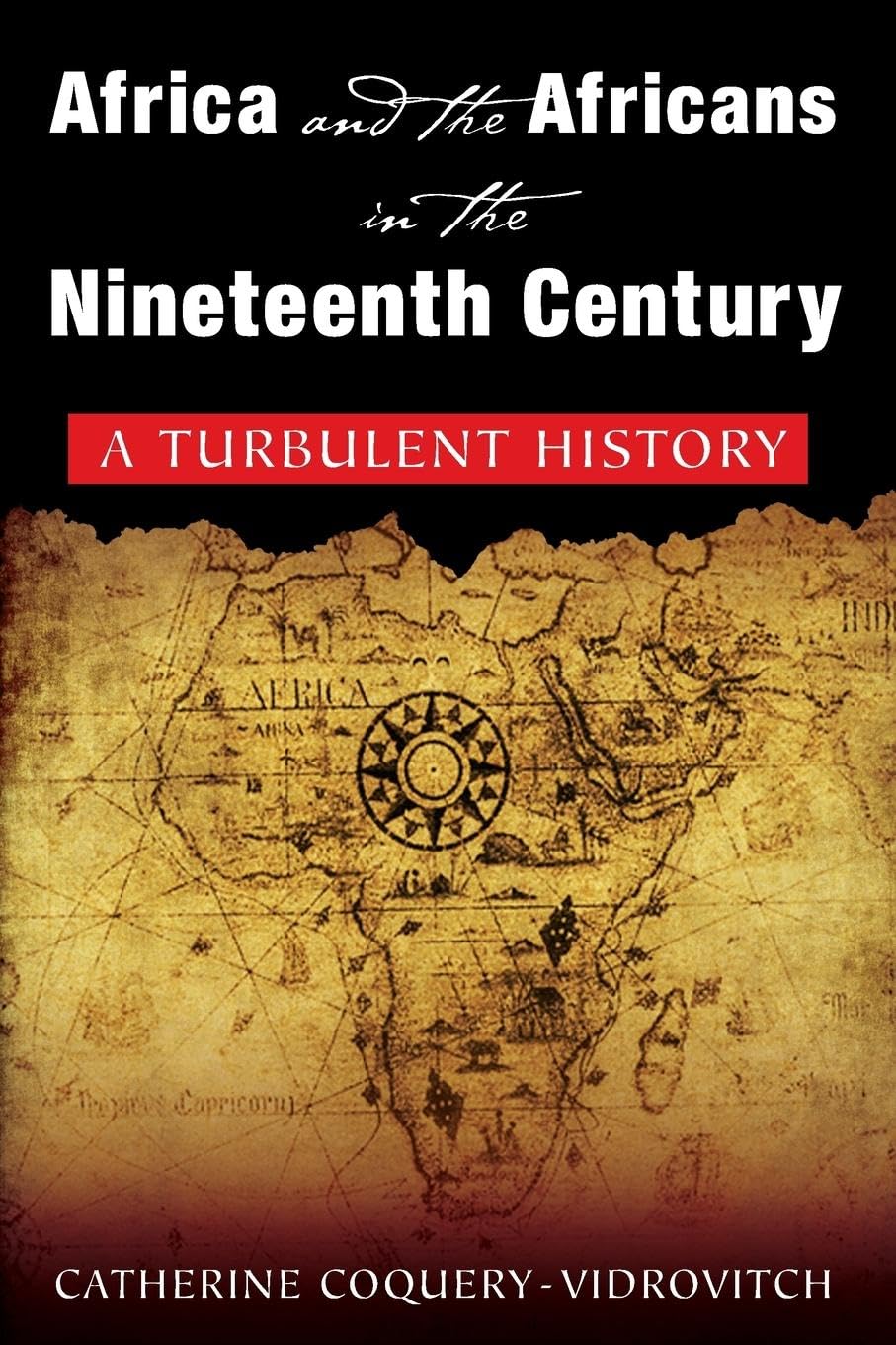 Africa and the Africans in the Nineteenth Century: A Turbulent History: A Turbulent History: A Turbulent History